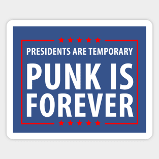 Presidents are temporary Punk is Forever Magnet